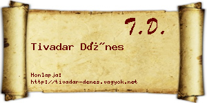 Tivadar Dénes névjegykártya